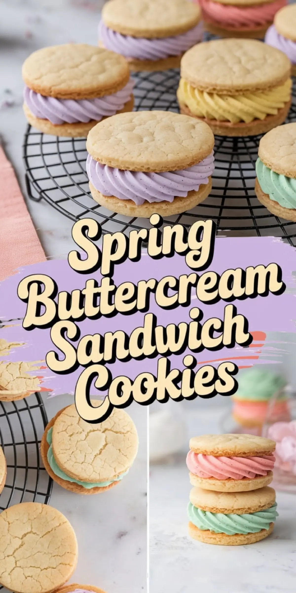 A collage of spring-inspired buttercream sandwich cookies with pastel frosting in lavender, yellow, pink, and mint green, piped between sugar cookies with a slightly cracked surface. The cookies are arranged on a black wire cooling rack and a marble countertop. The bottom section presents individual cookies from different angles. A text overlay reads “Spring Buttercream Sandwich Cookies.”