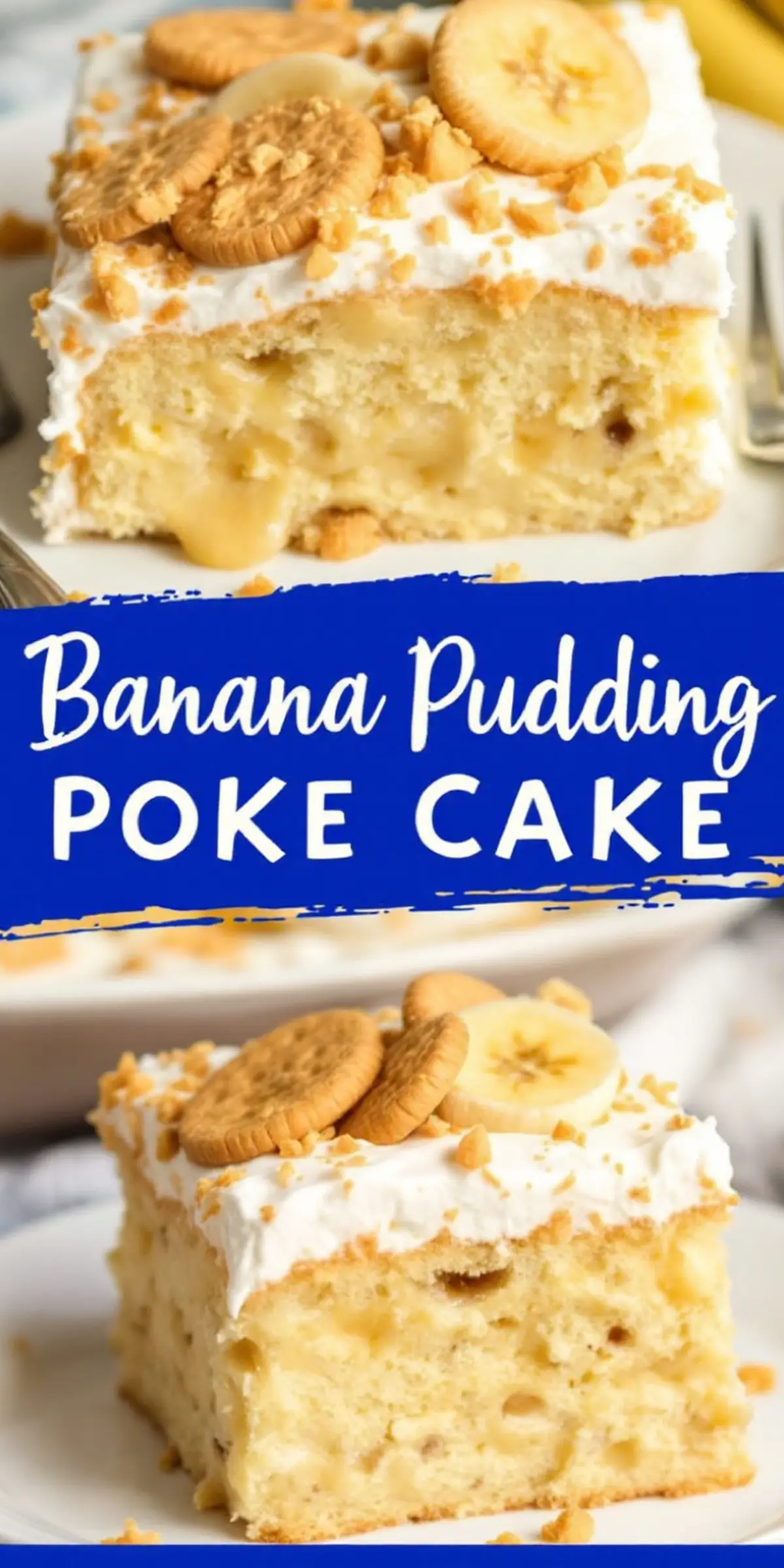 Collage showing banana pudding poke cake with creamy filling, whipped topping, crushed nuts, banana slices, and vanilla wafer cookies, alongside a slice on a white plate with a blue text overlay.