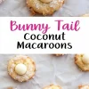 A collage of “Bunny Tail Coconut Macaroons” featuring a close-up of the cookies on parchment paper with a decorative text overlay in pink and black, highlighting the festive treat.