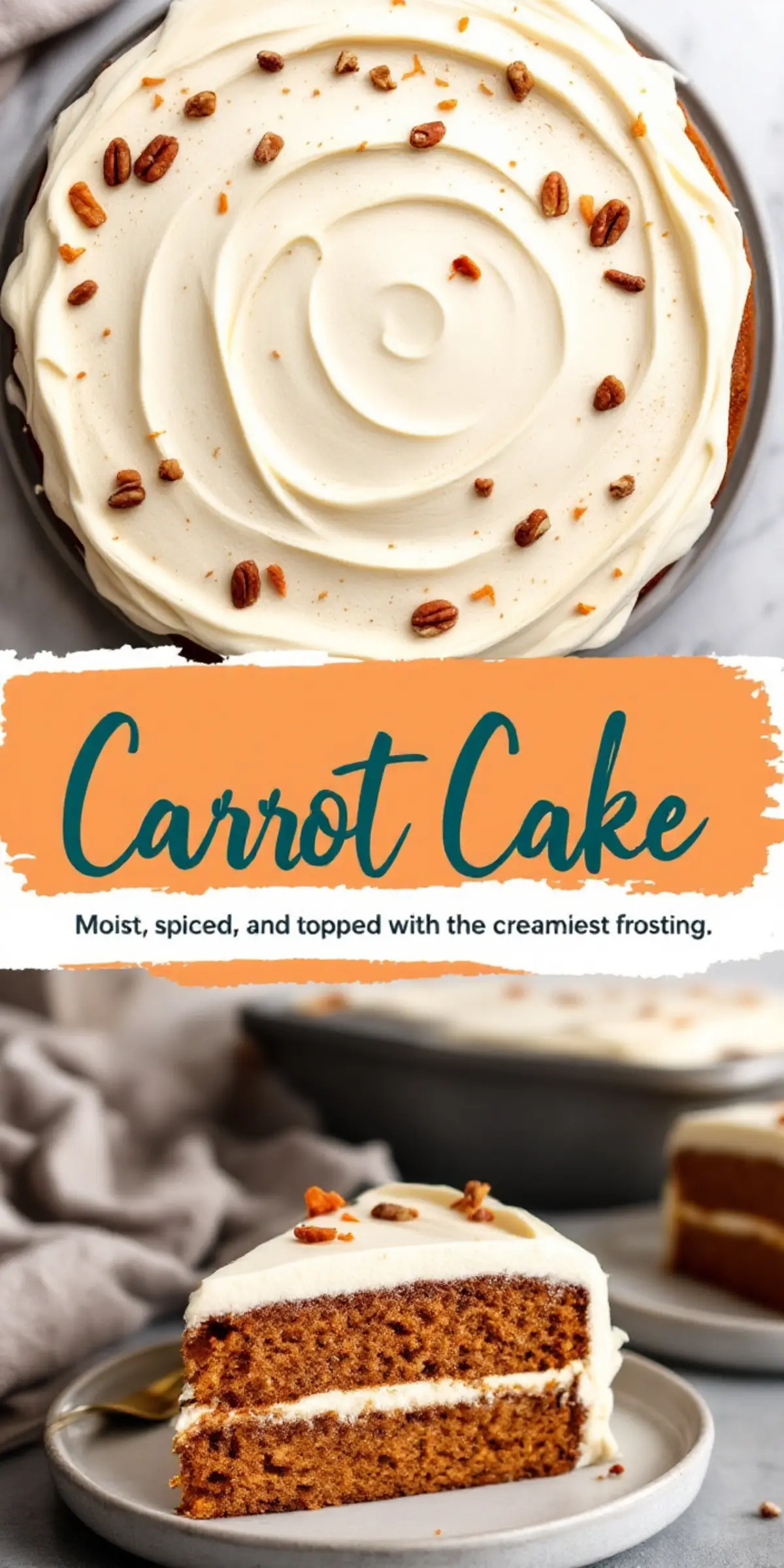 Overhead view of a round carrot cake with smooth cream cheese frosting, swirled design, and scattered pecans. Below, a sliced piece of moist spiced cake with creamy layers sits on a plate. A banner with “Carrot Cake” text and a description overlays the collage.