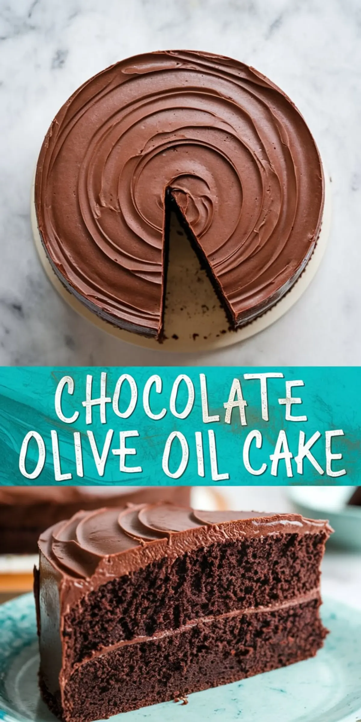 A layered collage featuring a chocolate olive oil cake. The top section displays the whole cake with a slice removed, revealing its moist interior. The bottom section highlights a close-up of a single slice on a blue plate, showcasing its rich texture and smooth chocolate frosting. A turquoise banner in the middle reads “Chocolate Olive Oil Cake” in bold, hand-drawn style font.