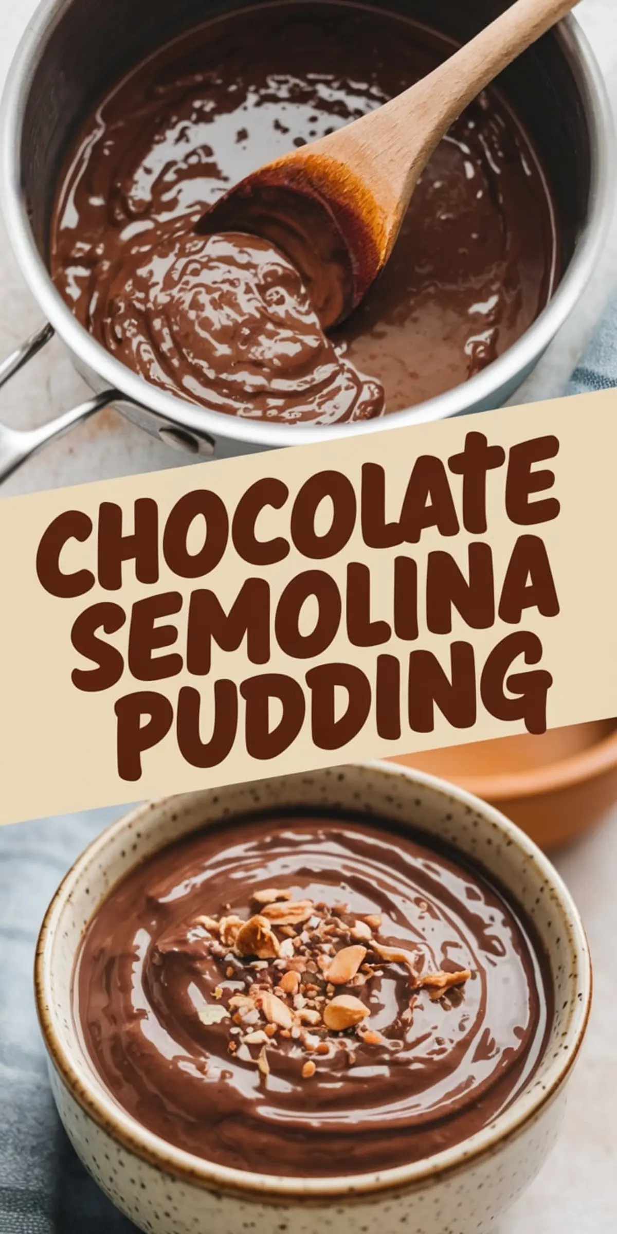 A collage featuring a pot of thick chocolate semolina pudding being stirred with a wooden spoon and a bowl of smooth, glossy pudding topped with crushed nuts. Bold text overlay reads “Chocolate Semolina Pudding.”