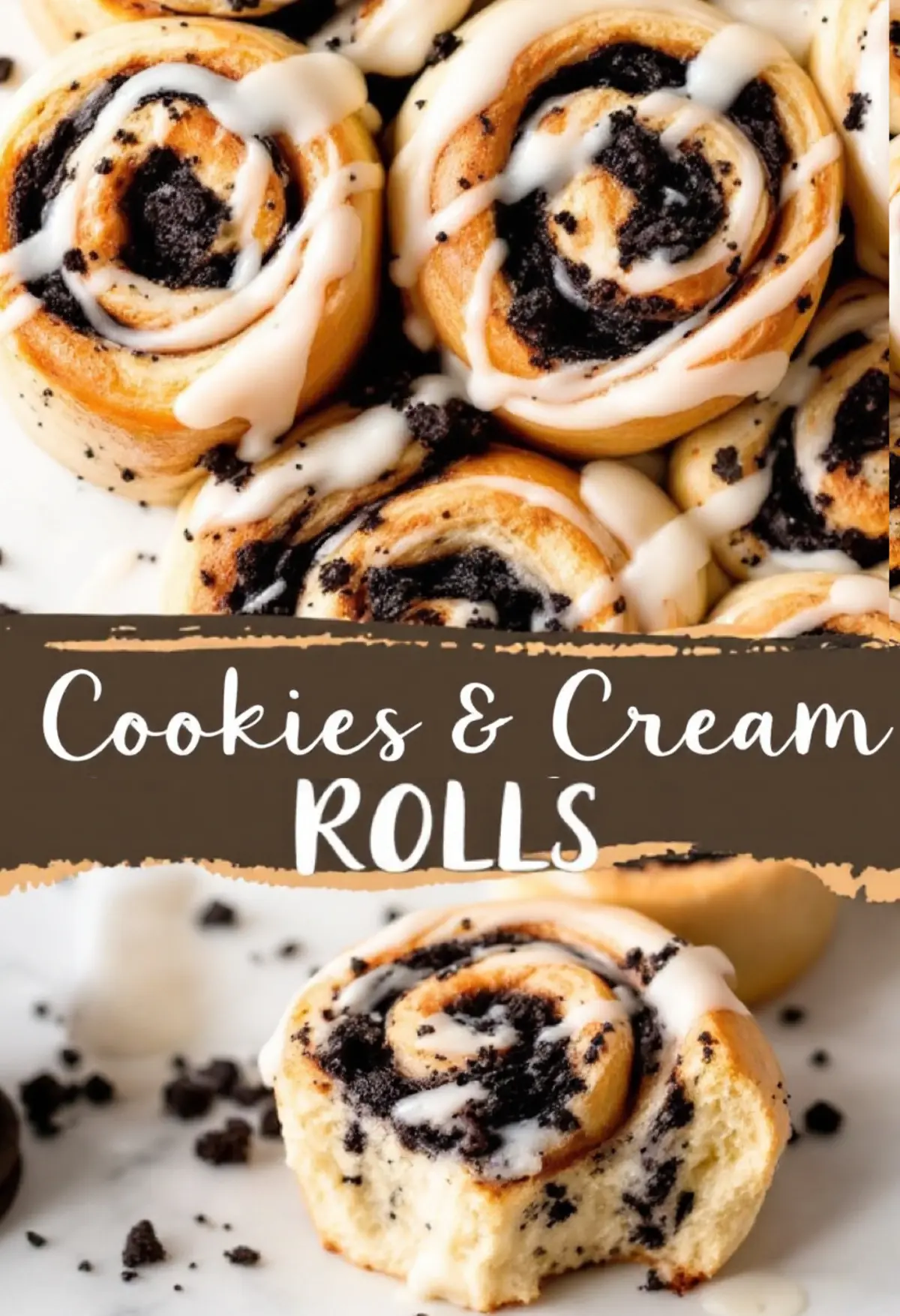 A collage featuring cookies and cream sweet rolls. The top half shows a close-up of golden-brown cinnamon roll-style pastries filled with crushed chocolate cookies and drizzled with white icing. The bottom half highlights a single roll with a soft, fluffy interior, revealing its swirled filling. A brown banner with white text reading “Cookies & Cream Rolls” is placed between the images.