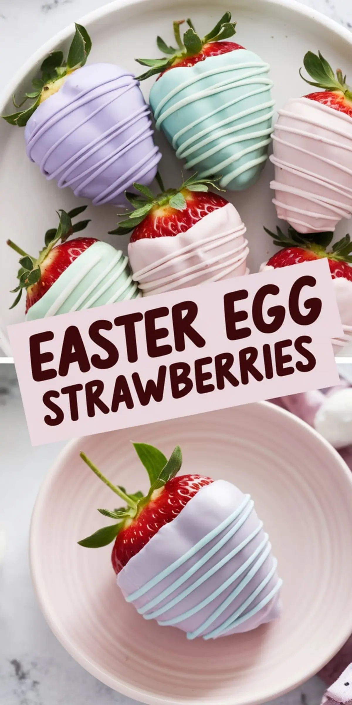 A top-down view of pastel chocolate-dipped strawberries arranged on a plate. The strawberries are coated in soft shades of lavender, mint green, and pink, with coordinating drizzle accents. A lavender-dipped strawberry sits on a pale pink plate. The text overlay says “Easter Egg Strawberries.”