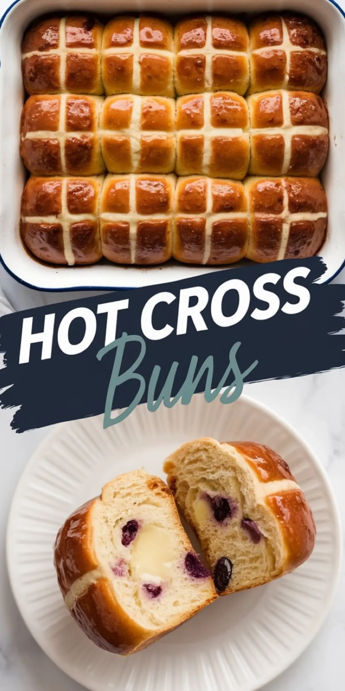 A baking dish of hot cross buns with glossy brown tops and distinct white icing crosses. Below, a split bun with a soft interior filled with raisins and blueberries, with melted butter oozing from the center. A banner reading “Hot Cross Buns” overlays the center.