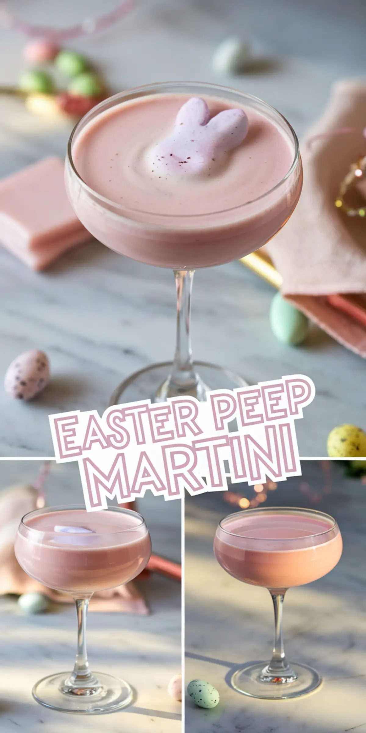 Collage image showing a pink Easter Peep martini in a coupe glass topped with a pink bunny-shaped marshmallow. The drink is creamy and festive, surrounded by pastel-colored Easter eggs and soft pink napkins, enhancing the playful holiday theme.