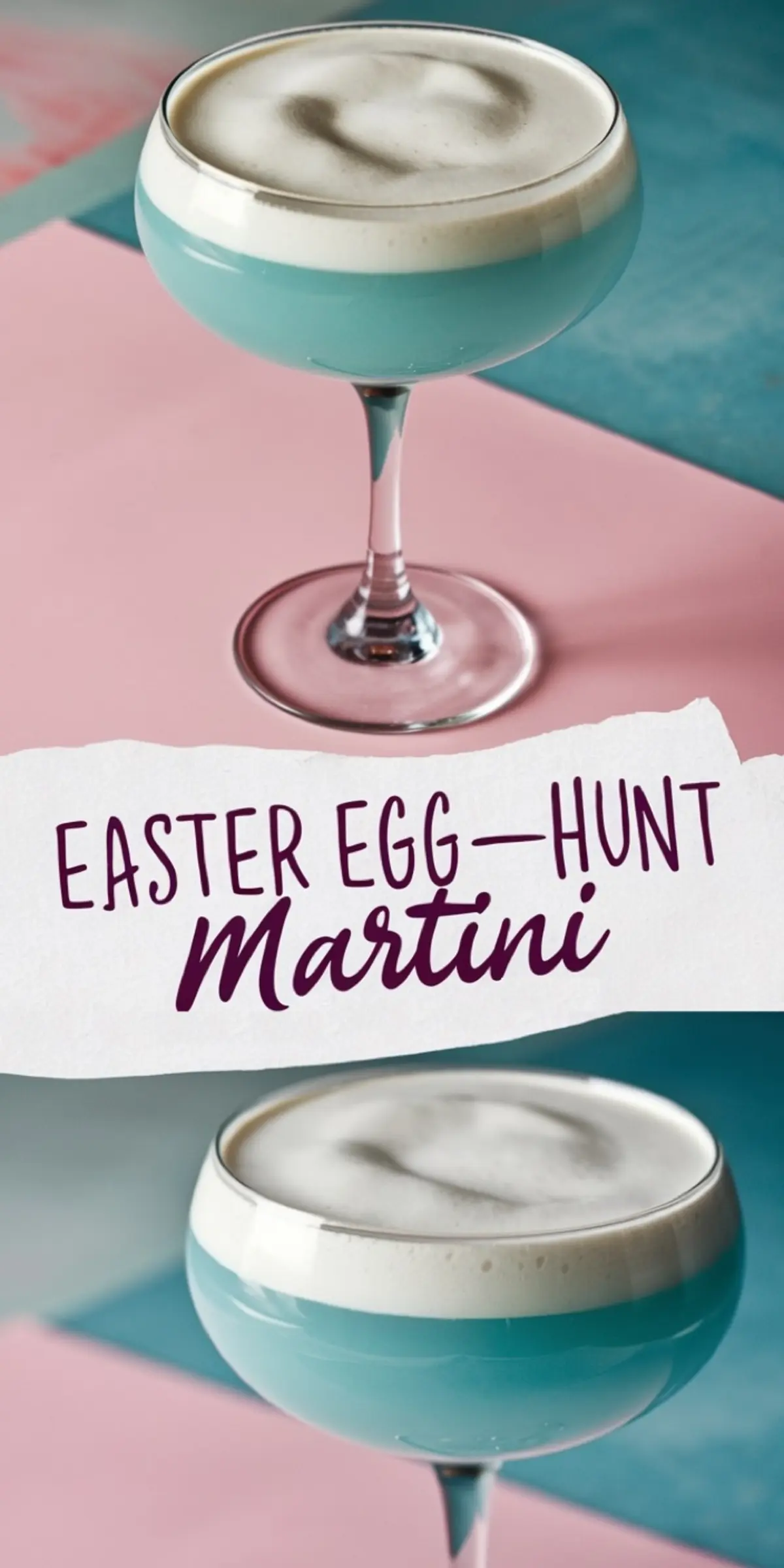  Collage featuring a blue Easter Egg-Hunt martini in a coupe glass with white foam, set against a pink and blue background. The text overlay reads “Easter Egg-Hunt Martini,” enhancing the festive, playful vibe of the cocktail.