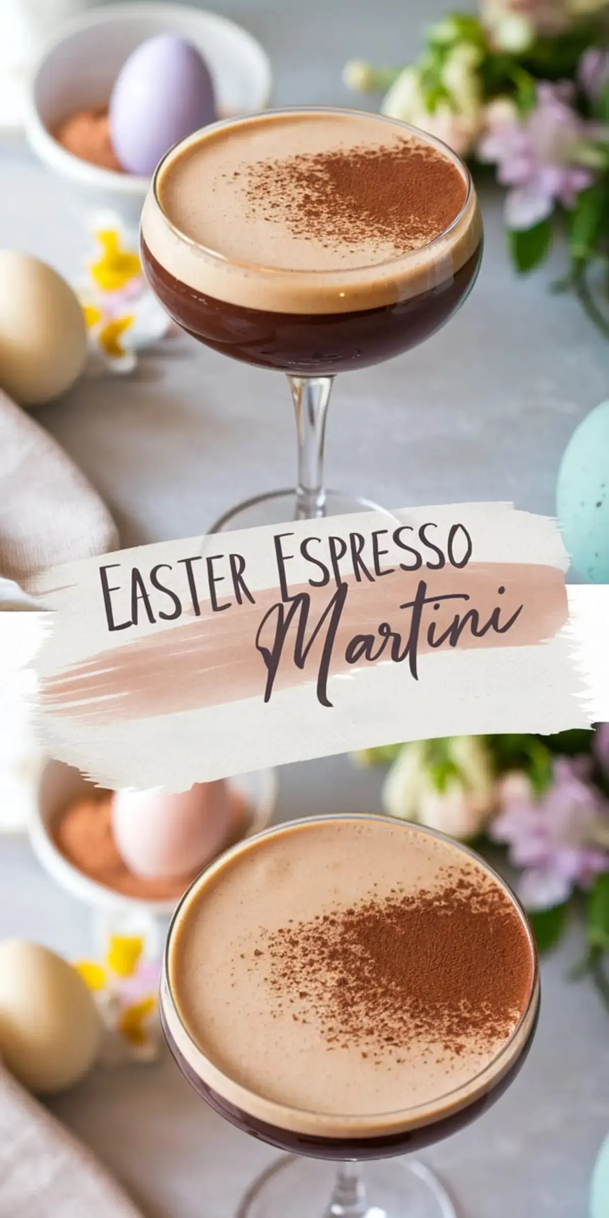 Collage image of two Easter Espresso Martinis in coupe glasses, topped with a light foam layer and dusted with cocoa powder. The background features pastel-colored Easter eggs, spring flowers, and the text “Easter Espresso Martini” on a brushstroke graphic.