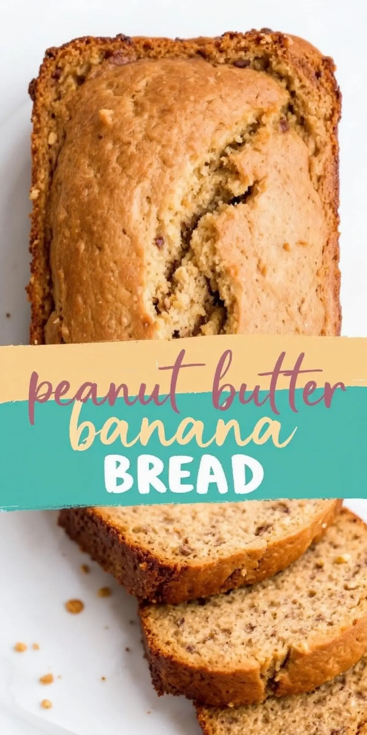 A close-up of peanut butter banana bread with a golden crust and soft crumb, with slices cut and arranged on a white plate. The same colorful text overlay in handwritten font reads “Peanut Butter Banana Bread.”