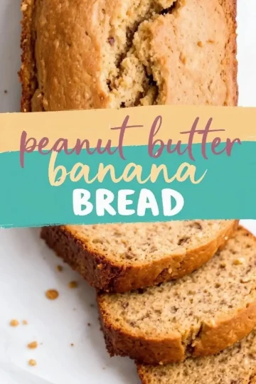 Close-up of a freshly baked peanut butter banana bread loaf with a golden brown crust, slightly cracked on top, revealing a soft, moist interior. Three slices are cut and arranged on a white plate. A colorful text overlay in handwritten font reads “Peanut Butter Banana Bread.”