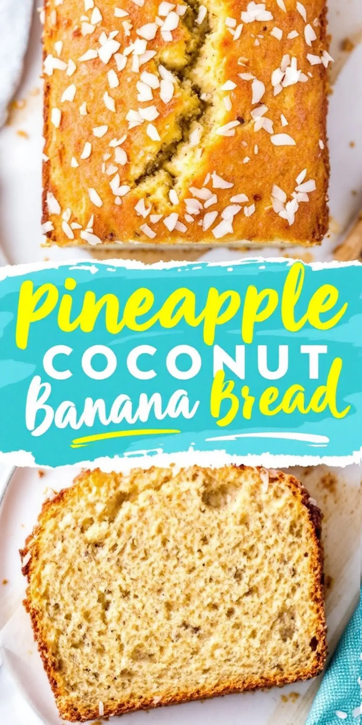 Another pineapple coconut banana bread loaf with a cracked top and coconut flakes. A vibrant blue and yellow text overlay highlights the same recipe title. Below, a thick slice showcases the fluffy, speckled interior.