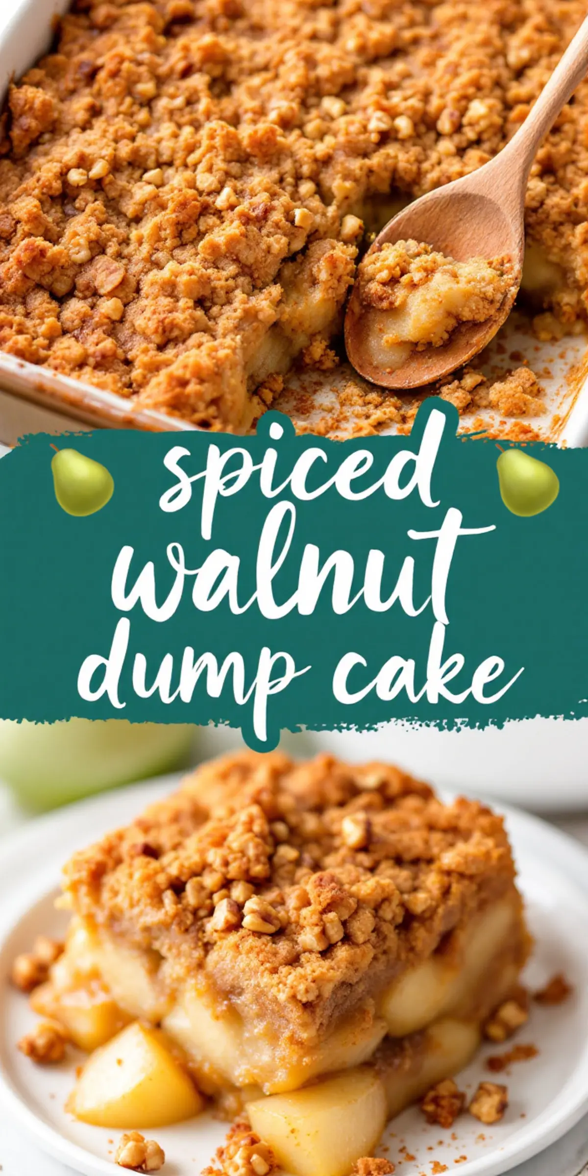 A collage featuring a baked spiced walnut dump cake in a dish with a wooden spoon scooping a portion. The bottom image highlights a plated slice with a golden, crunchy topping and soft, caramelized pears. The text overlay reads “Spiced Walnut Dump Cake,” decorated with small pear illustrations.
