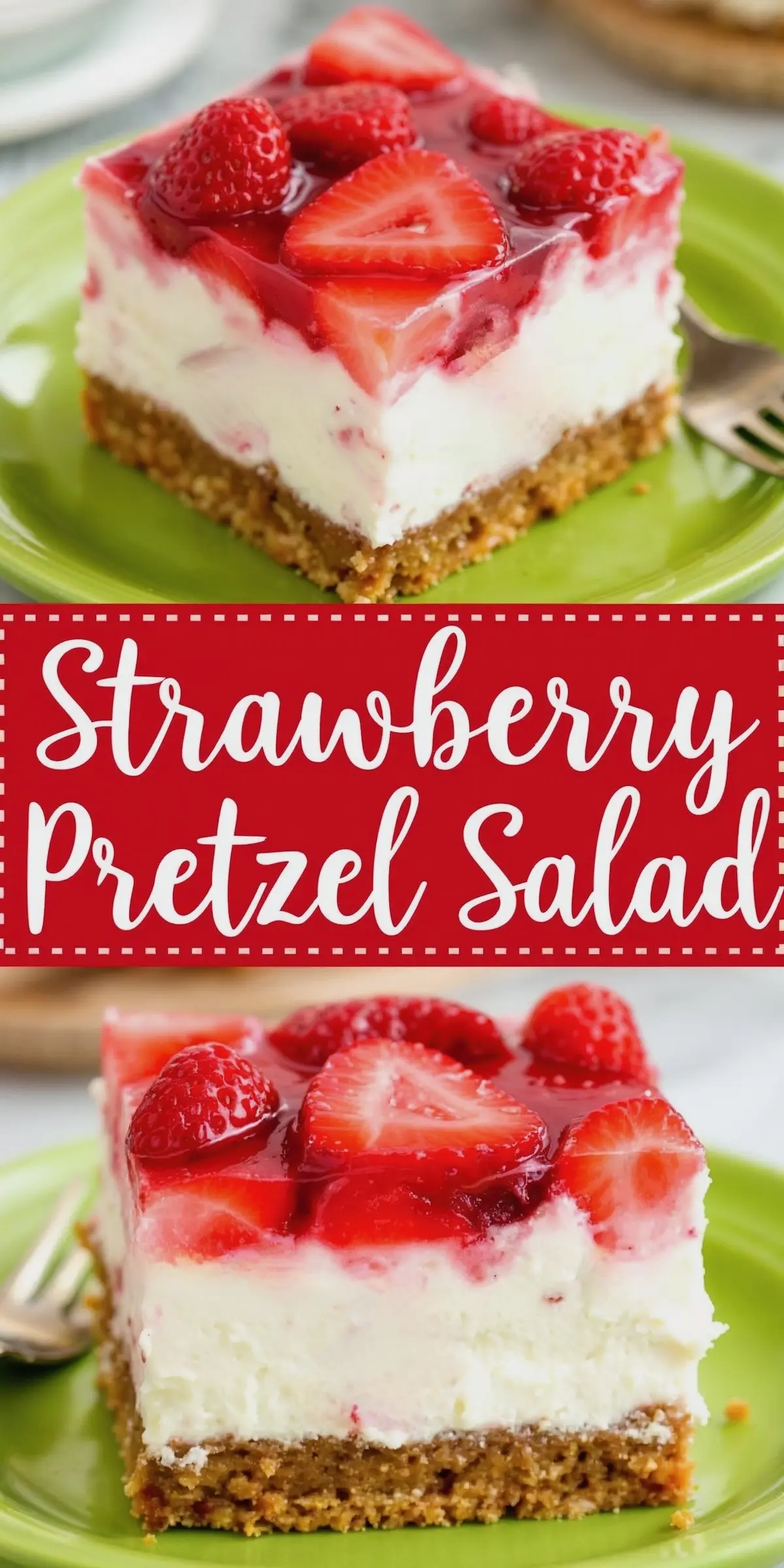 A close-up of a strawberry pretzel salad slice with a pretzel crust, creamy filling, and red strawberry gelatin topped with fresh strawberry slices. The dessert is plated on a green plate. A red banner in the middle reads “Strawberry Pretzel Salad” in white script.