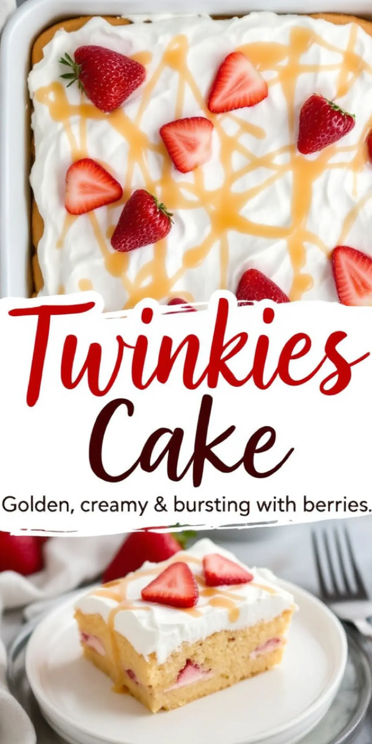 Finished Twinkies cake topped with whipped cream, caramel drizzle, and sliced fresh strawberries, displayed in a white baking dish.