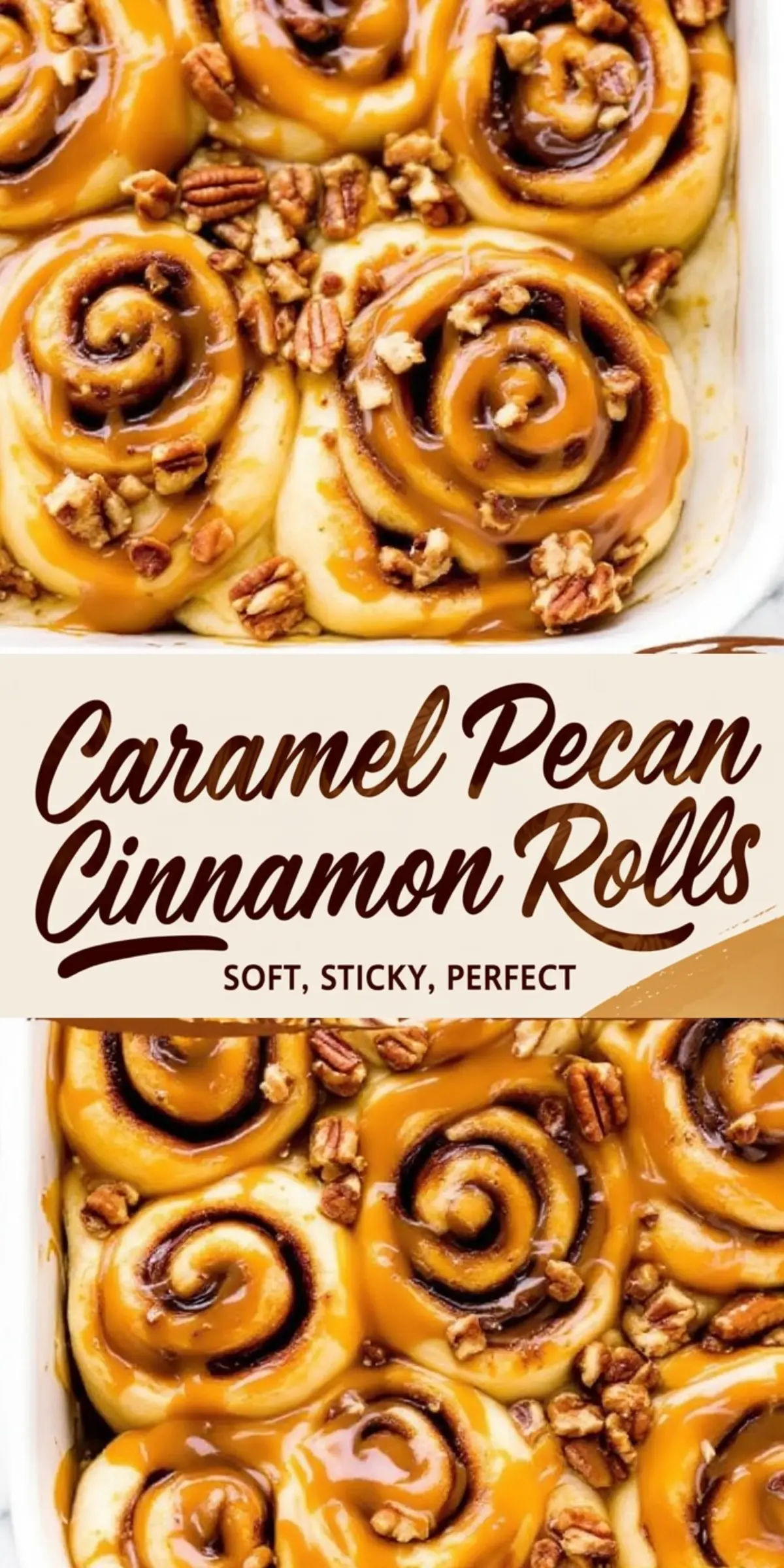 A baking dish filled with warm caramel pecan cinnamon rolls, covered in thick caramel sauce and generously sprinkled with chopped pecans. The spirals of the rolls are rich with cinnamon, and the caramel glistens under soft lighting. A text overlay reads “Caramel Pecan Cinnamon Rolls – Soft, Sticky, Perfect.”