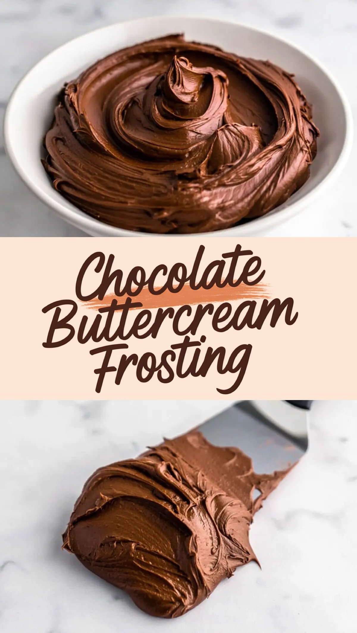 Image shows a collage with two views of chocolate buttercream frosting. The top half displays a white bowl filled with rich, glossy chocolate buttercream swirled into a peak, placed on a marble surface. The bottom half features a metal spatula holding a thick layer of the same smooth, creamy frosting. Both views highlight the silky texture and deep cocoa color, ideal for cake decorating, cupcake topping, or baking inspiration.