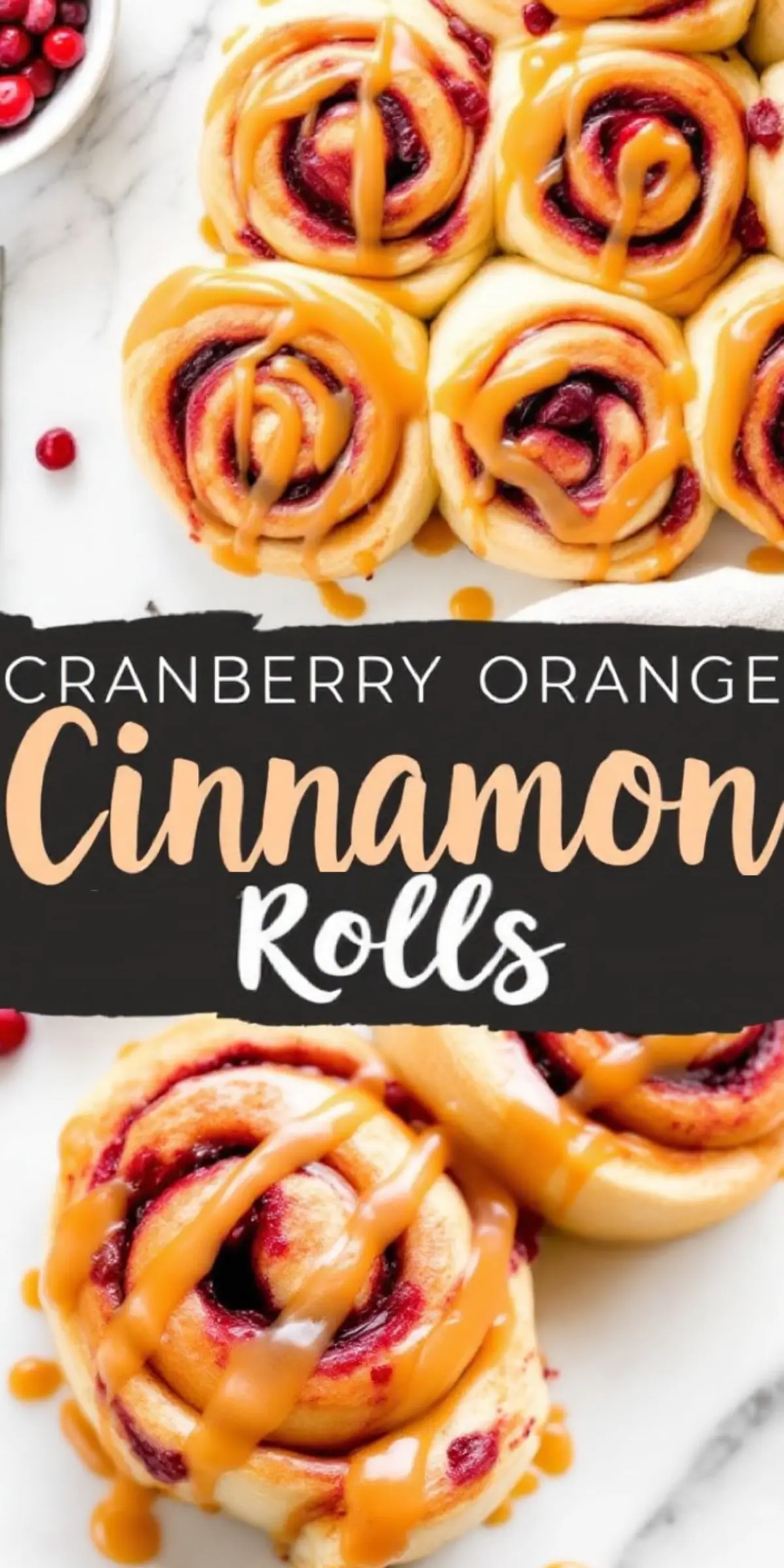 Freshly baked cranberry orange cinnamon rolls drizzled with caramel glaze, arranged on a marble surface. The rolls have a golden, fluffy dough swirled with vibrant cranberry filling. A bowl of fresh cranberries sits in the background. The text overlay in bold script reads “Cranberry Orange Cinnamon Rolls.”