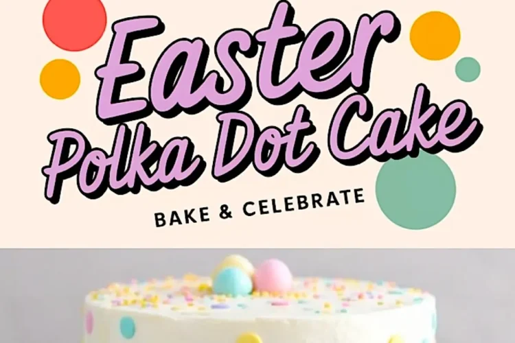 A pastel-themed Easter polka dot cake with a soft pink background and a modern text overlay. The cake has a white frosting base, pastel polka dots, and candy eggs on top. The text reads, “Easter Polka Dot Cake - Bake & Celebrate,” with colorful graphic accents.