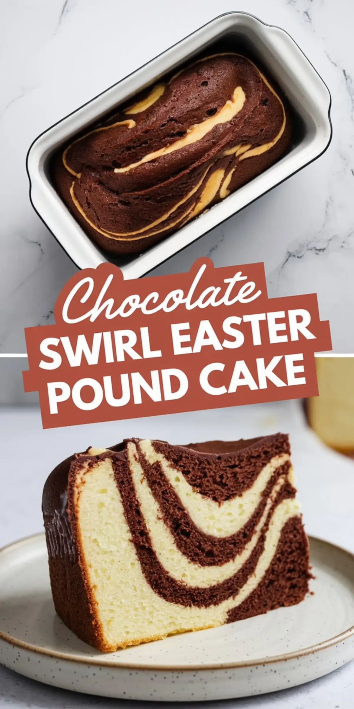 A chocolate swirl pound cake in a loaf pan with a rich marbled pattern of chocolate and vanilla batter. Below, a slice of the cake is displayed on a speckled ceramic plate, showing its soft texture and intricate swirl. The text overlay reads “Chocolate Swirl Easter Pound Cake.”