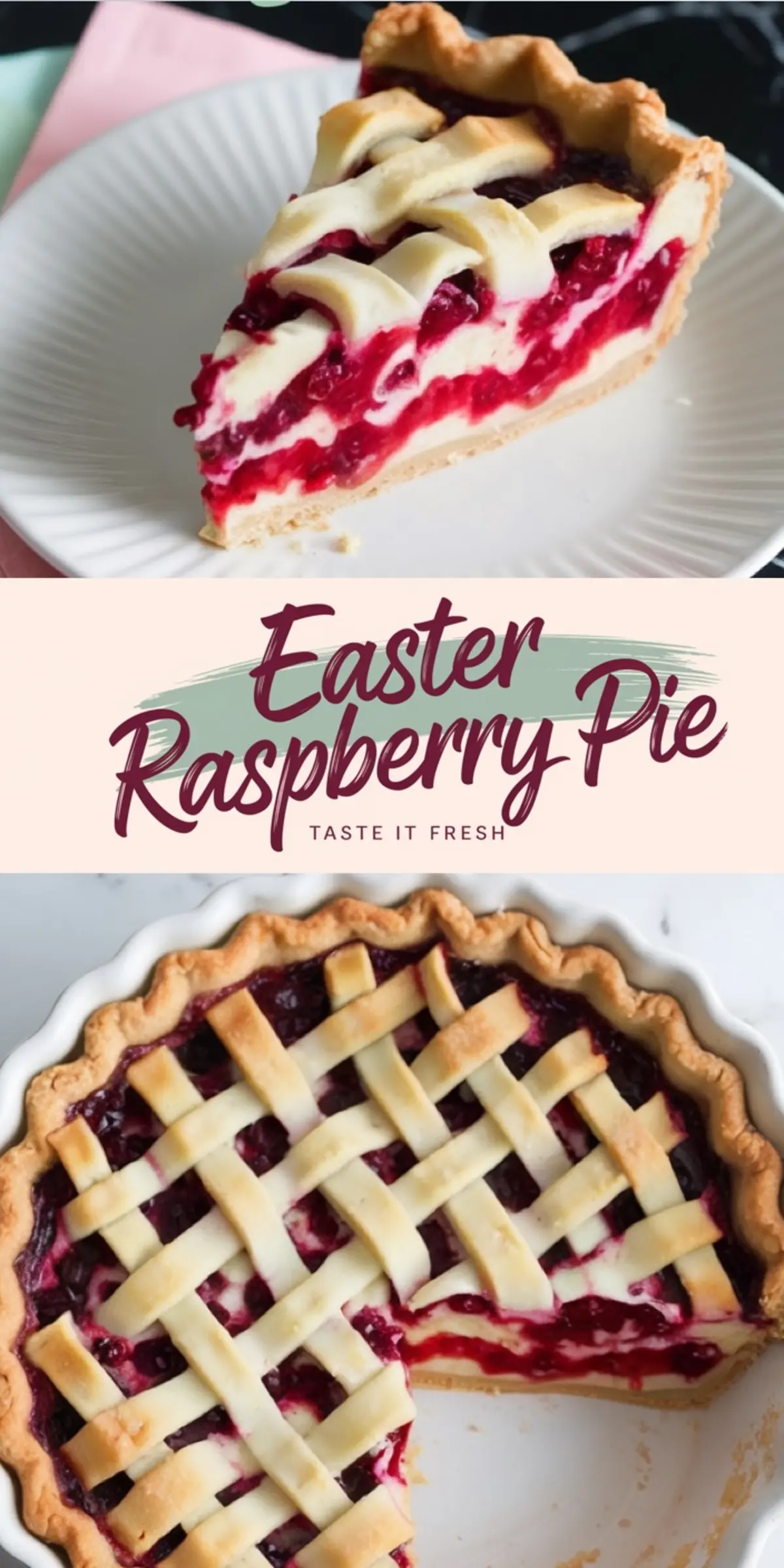 Collage featuring a close-up of a slice of Easter raspberry pie with creamy filling and fresh raspberry layers, alongside a top view of the full pie with a golden lattice crust, labeled “Easter Raspberry Pie - Taste It Fresh.”
