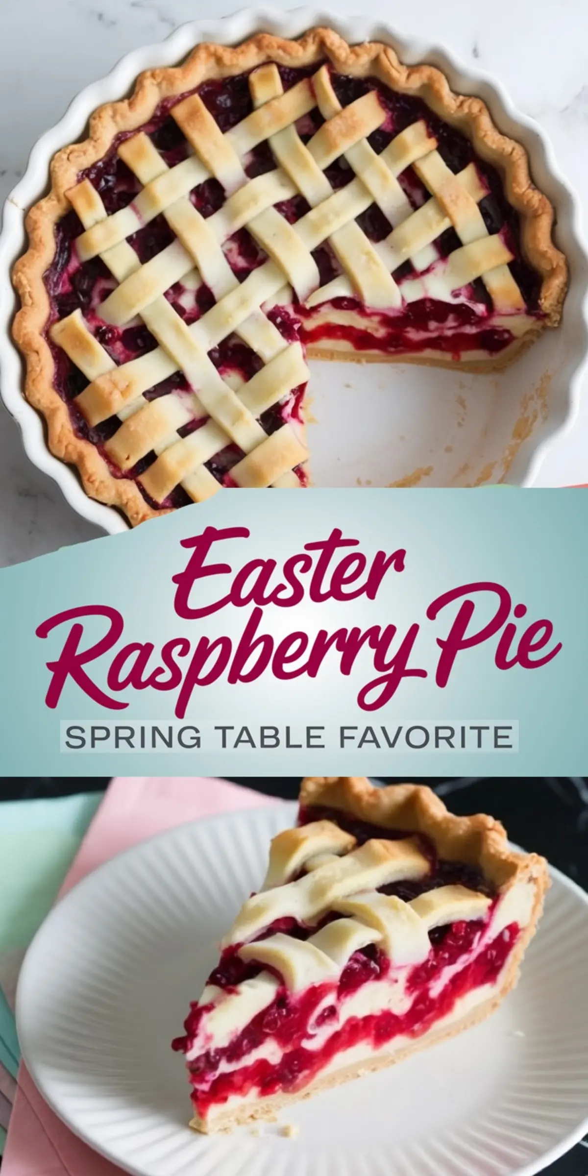 Collage showing a baked Easter raspberry pie with a decorative lattice crust and a slice revealing the vibrant red raspberry and cream cheese filling, with the text “Easter Raspberry Pie - Spring Table Favorite.”