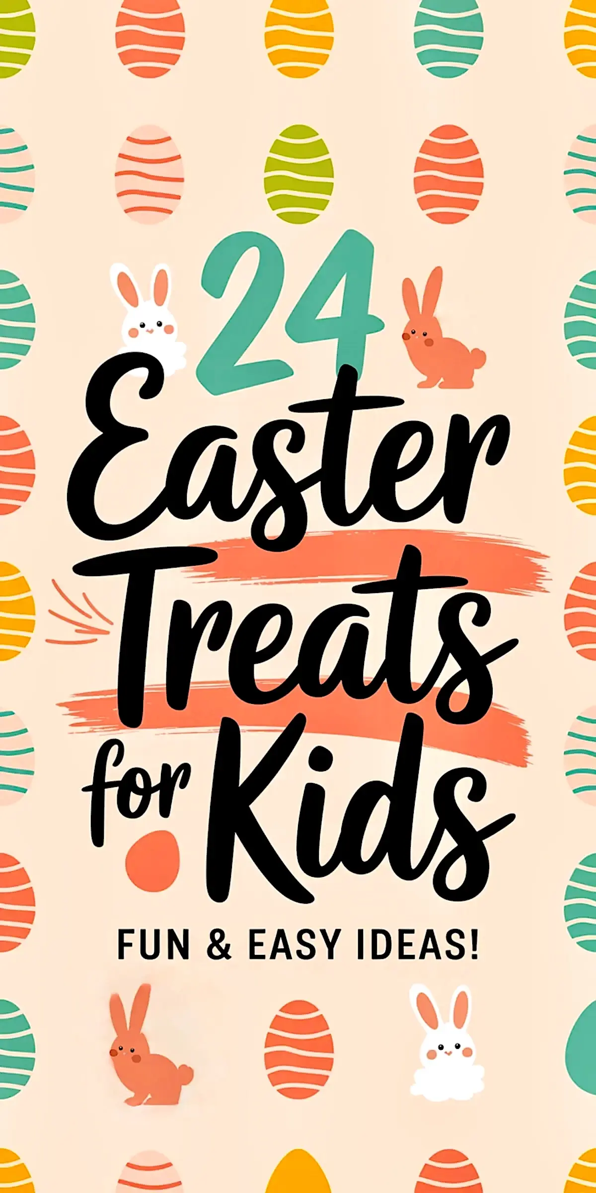 Digital graphic with the text “24 Easter Treats for Kids - Fun & Easy Ideas!” in bold, playful fonts. The background features colorful striped Easter eggs in shades of orange, green, yellow, and teal, along with small illustrated rabbits in white and orange. The design has a light beige base with orange brushstroke accents.