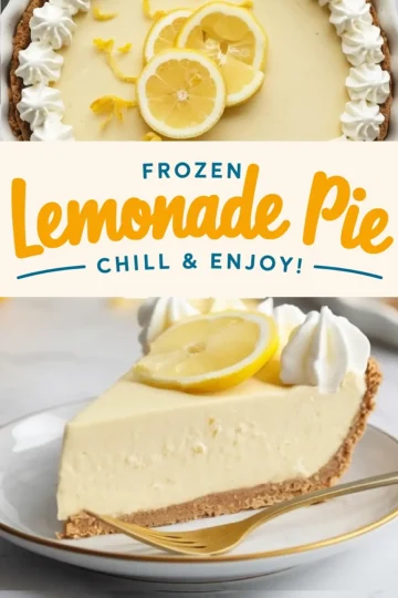 Collage showing a frozen lemonade pie decorated with whipped cream and lemon slices, and a close-up of a creamy pie slice on a white plate with a gold fork, featuring text overlay “Frozen Lemonade Pie Chill & Enjoy!”.
