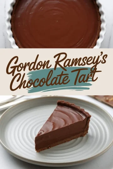 Top-down view of a glossy finished chocolate tart in a white fluted dish, with a text overlay reading “Gordon Ramsey’s Chocolate Tart,” followed by a single slice of the tart served on a light grey ceramic plate.