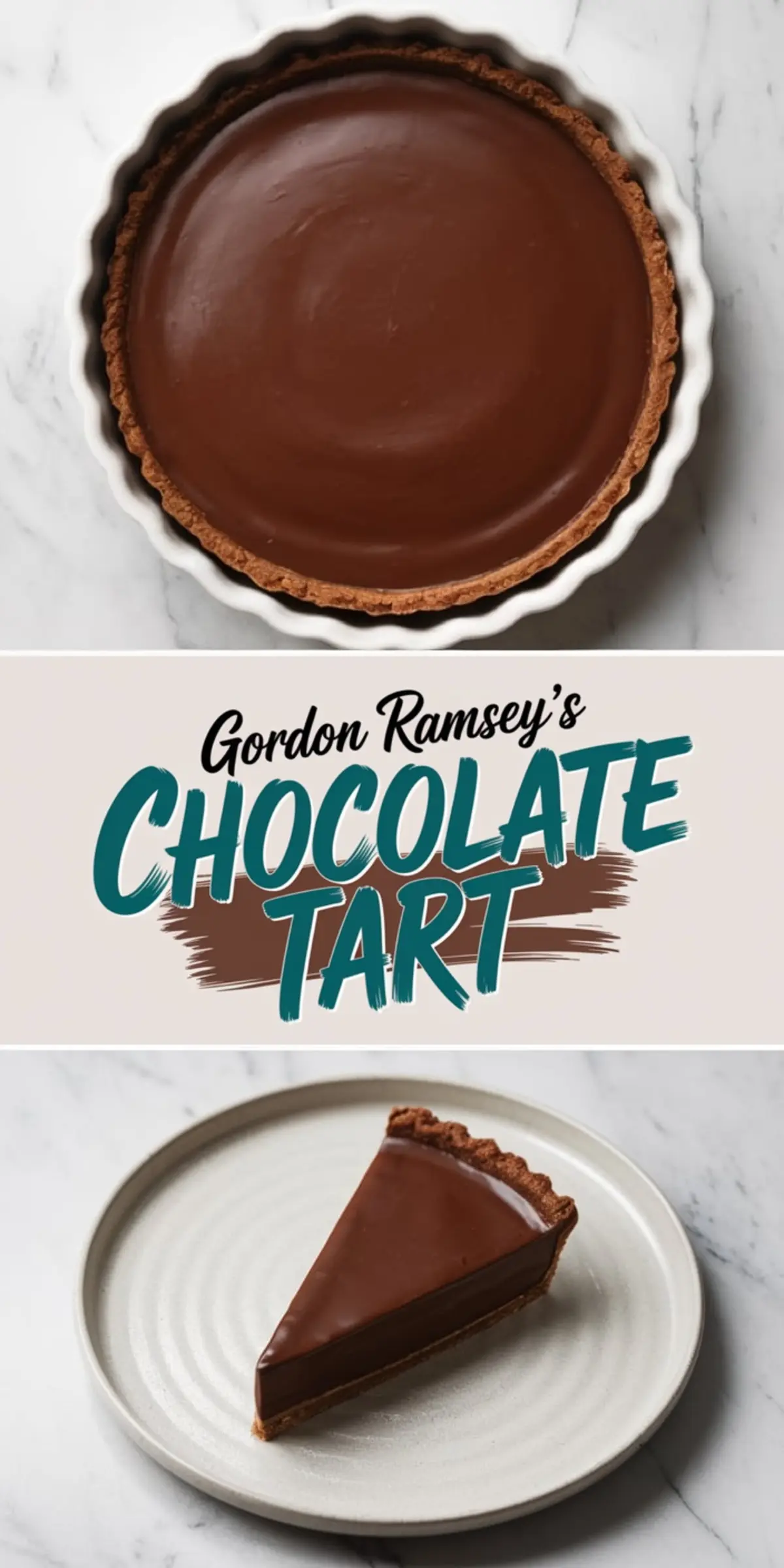 Flat lay of a shiny chocolate tart in a white tart pan, a bold title reading “Gordon Ramsey’s Chocolate Tart,” and a neatly cut slice of the tart placed on a ribbed ceramic plate.