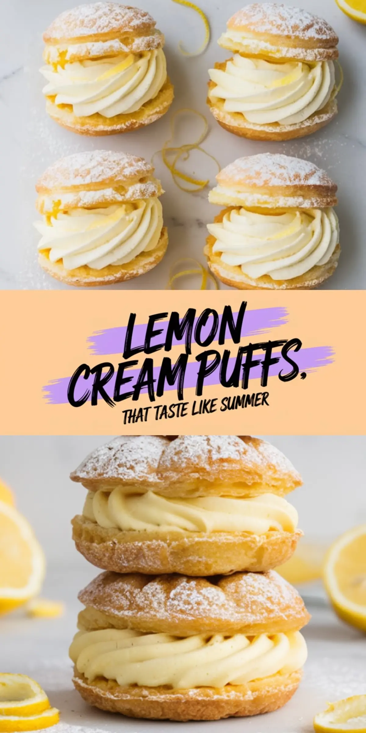 Collage of lemon cream puffs showcasing two perspectives: the top half displays six cream puffs with piped lemon filling and powdered sugar on marble, while the bottom half shows a stack of three golden choux pastries filled with lemon cream. Lemon zest garnishes the background for a fresh, citrus-themed dessert aesthetic.