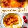 A lemon crème brûlée collage featuring a ramekin of creamy custard with a crisp caramelized top, garnished with raspberries and accompanied by “Lemon Crème Brûlée” text in stylish font for a fresh dessert idea.