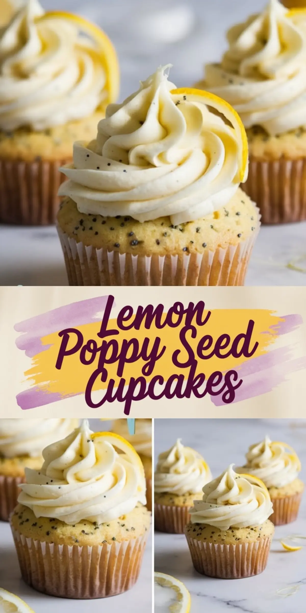 Collage of lemon poppy seed cupcakes with buttercream frosting, topped with lemon zest and poppy seeds. A colorful brushstroke banner displays the text “Lemon Poppy Seed Cupcakes.”