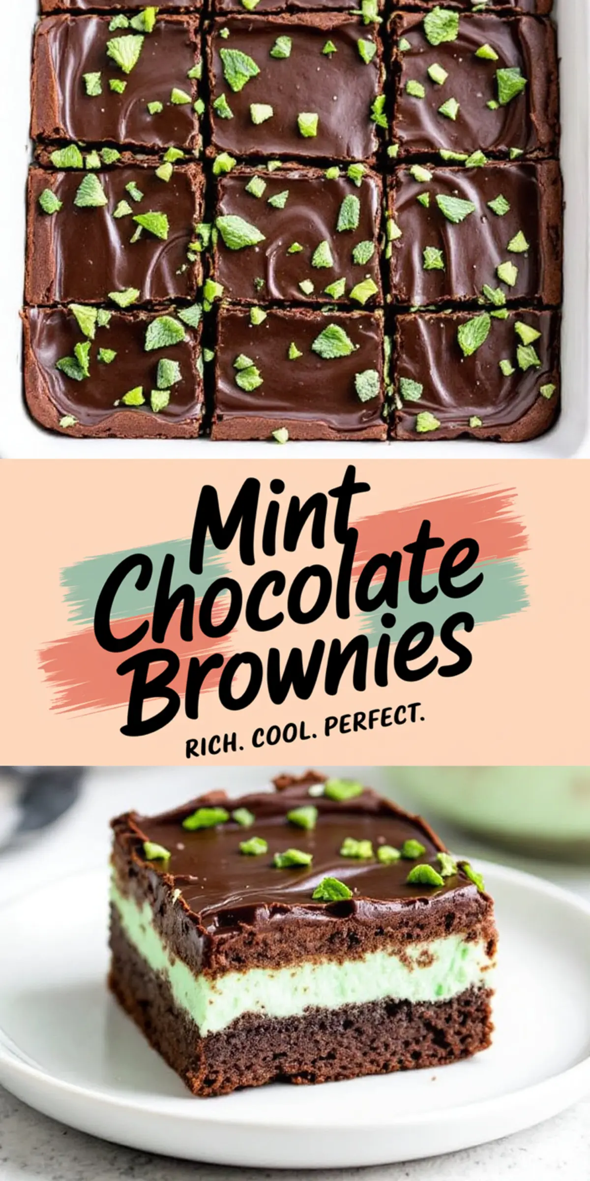 A collage highlighting mint chocolate brownies. The top image presents a batch of brownies with a thick chocolate topping and vibrant green mint leaves. The bottom image showcases a single brownie slice on a white plate, revealing its distinct chocolate and mint layers. A central text overlay reads “Mint Chocolate Brownies” with the phrase “Rich. Cool. Perfect.”