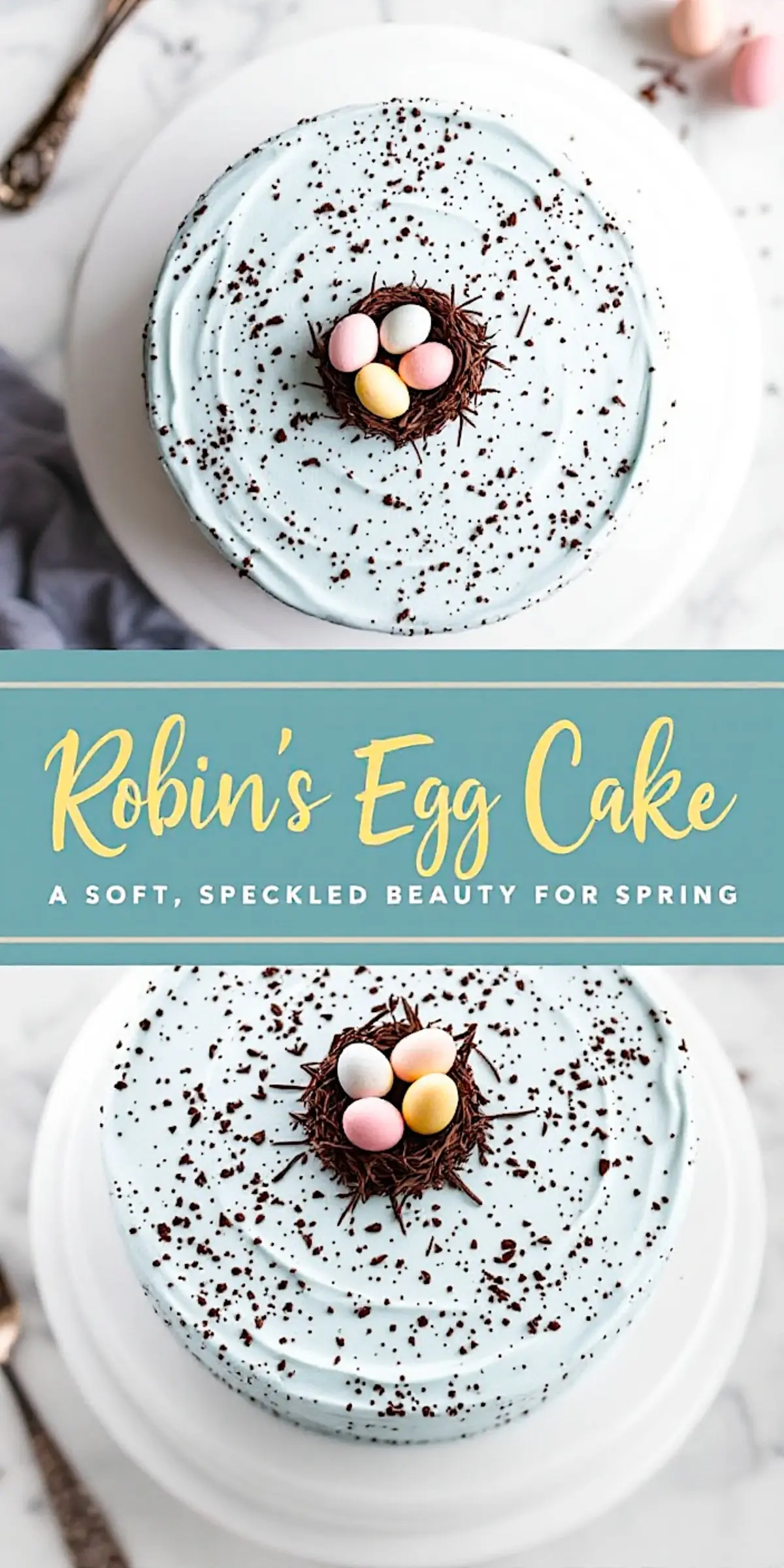 A collage of two images of a Robin’s Egg Cake. The cake has pastel blue buttercream frosting with speckled brown flecks and a chocolate nest with pastel candy eggs on top. The text “Robin’s Egg - A soft, speckled beauty for spring” is placed in the middle of the collage.