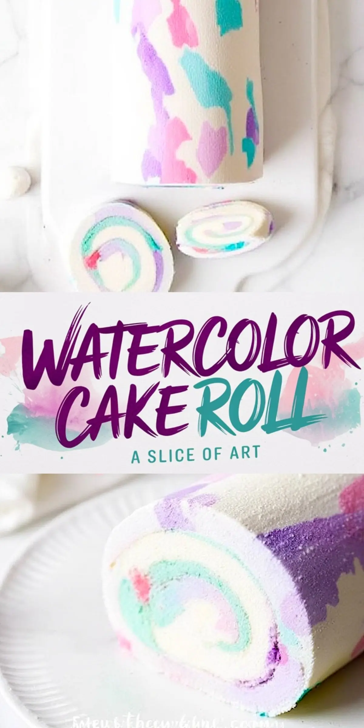A pastel watercolor cake roll with hand-painted splashes of pink, blue, and purple on the outer layer. Slices reveal a delicate swirl of sponge cake inside. A text overlay reads “Watercolor Cake Roll - A Slice of Art.”