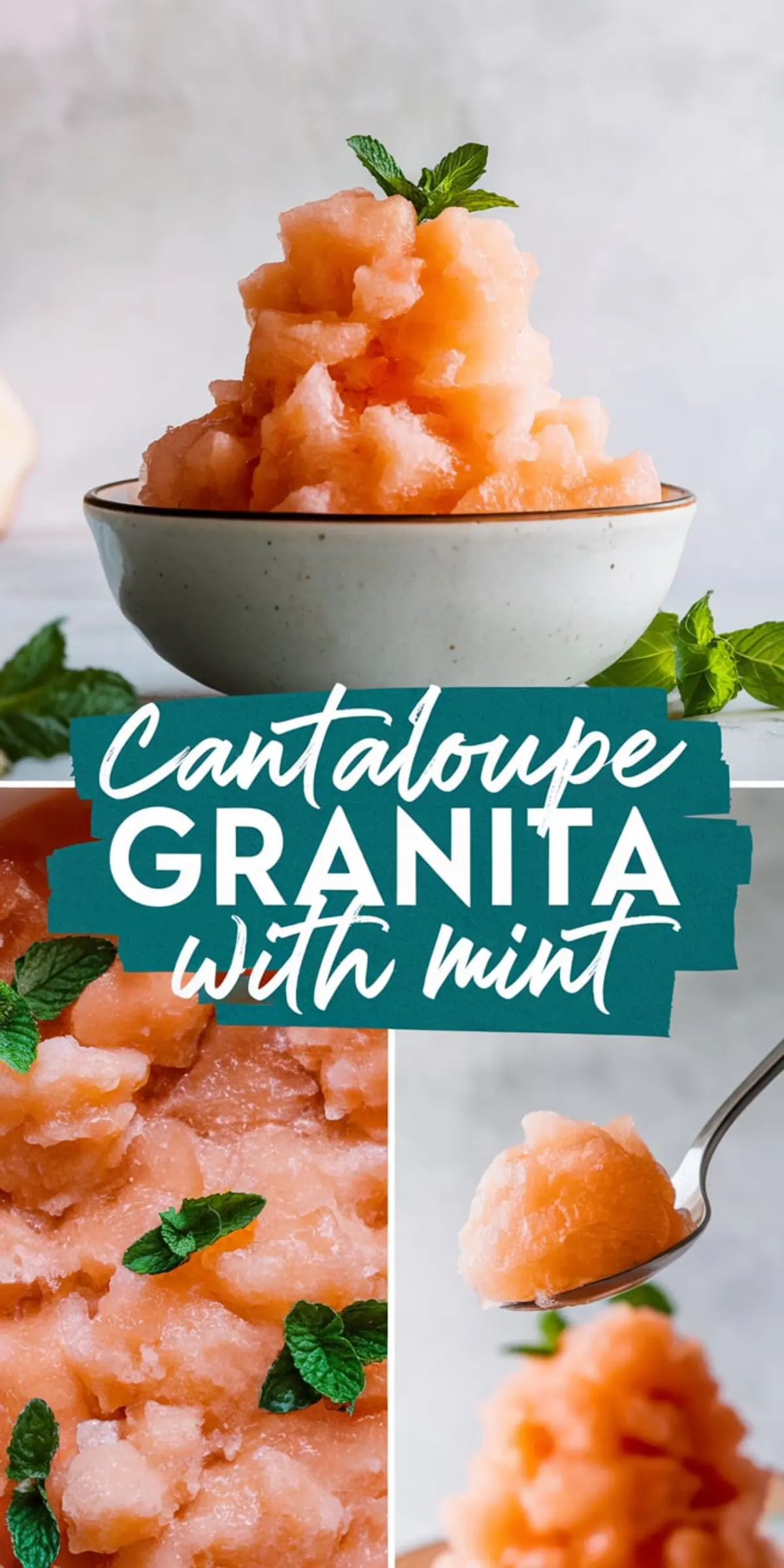 Collage showing a mint-garnished bowl of cantaloupe granita, a textured close-up with mint leaves, and a spoonful of granita held above a bowl.