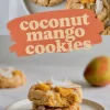 Close-up views of baked coconut mango cookies with golden mango pieces and coconut shreds on top, paired with a plate of stacked cookies and a soft focus mango in the background, overlaid with “Coconut Mango Cookies” text.