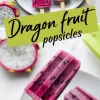 Collage of dragon fruit popsicles on a white plate with halved pitayas around the edges and a close-up hand holding a popsicle, overlaid with a green banner reading “Dragon fruit popsicles.”