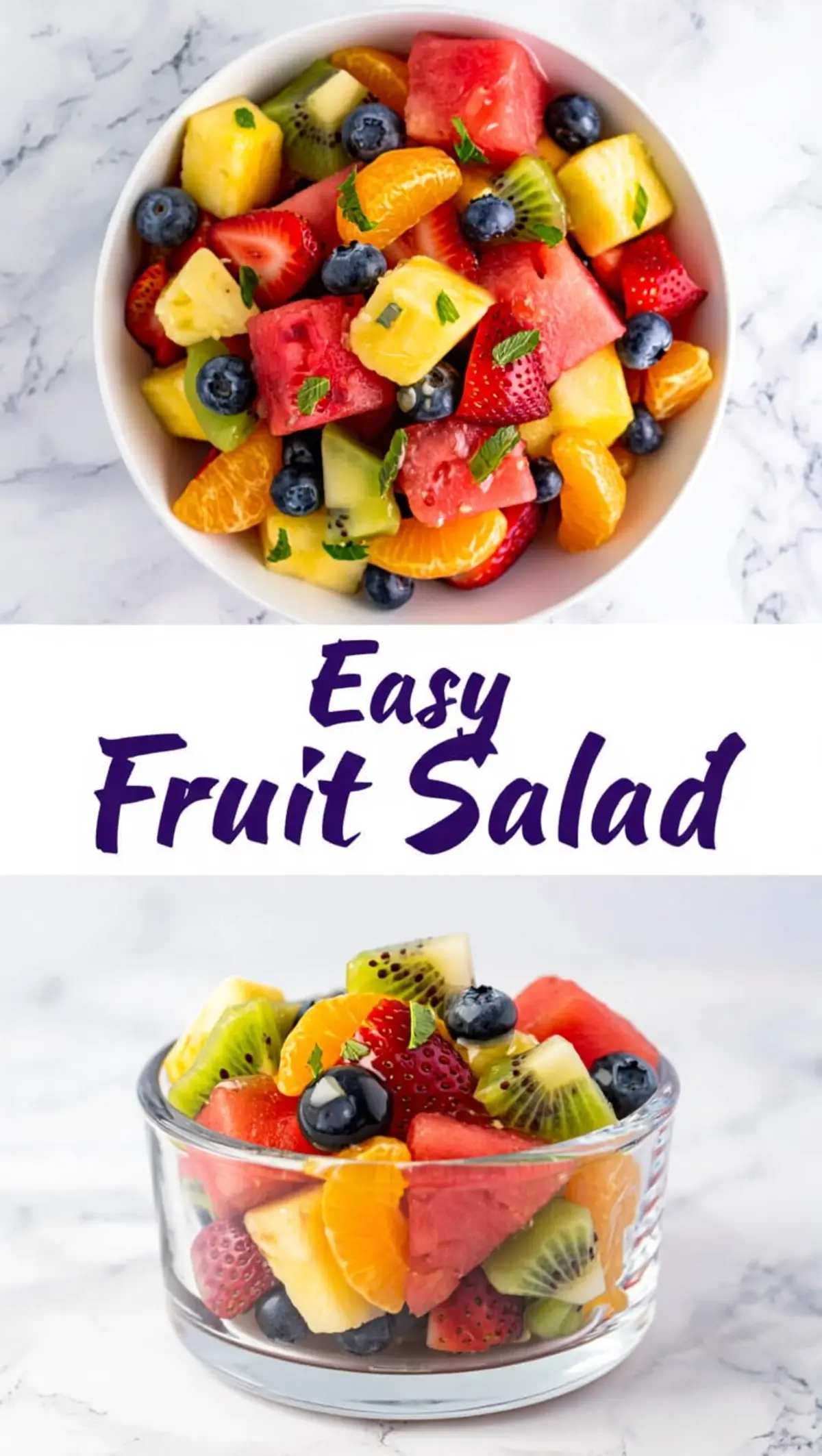 Two-image collage showing a colorful fruit salad with the text “Easy Fruit Salad” in the center. The top view displays a white bowl filled with blueberries, watermelon, pineapple, strawberries, kiwi, and orange slices. The bottom image shows the same mix in a clear glass bowl on a marble background.
