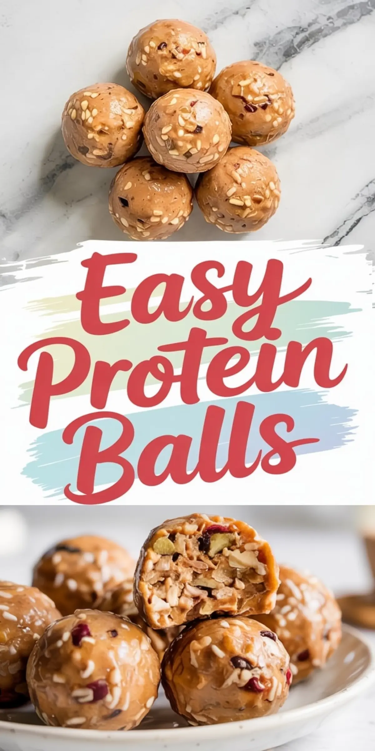 Collage showing no-bake peanut butter protein balls with seeds and dried fruit on marble, a bold “Easy Protein Balls” text overlay, and a close-up of a halved ball revealing a chunky texture with nuts, oats, and pumpkin seeds.