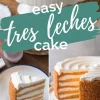 Collage featuring a tres leches cake on a white cake stand with decorative text “Easy Tres Leches Cake,” a slice on a white plate with blue rim, and the cake’s rich interior shown after a slice is removed.