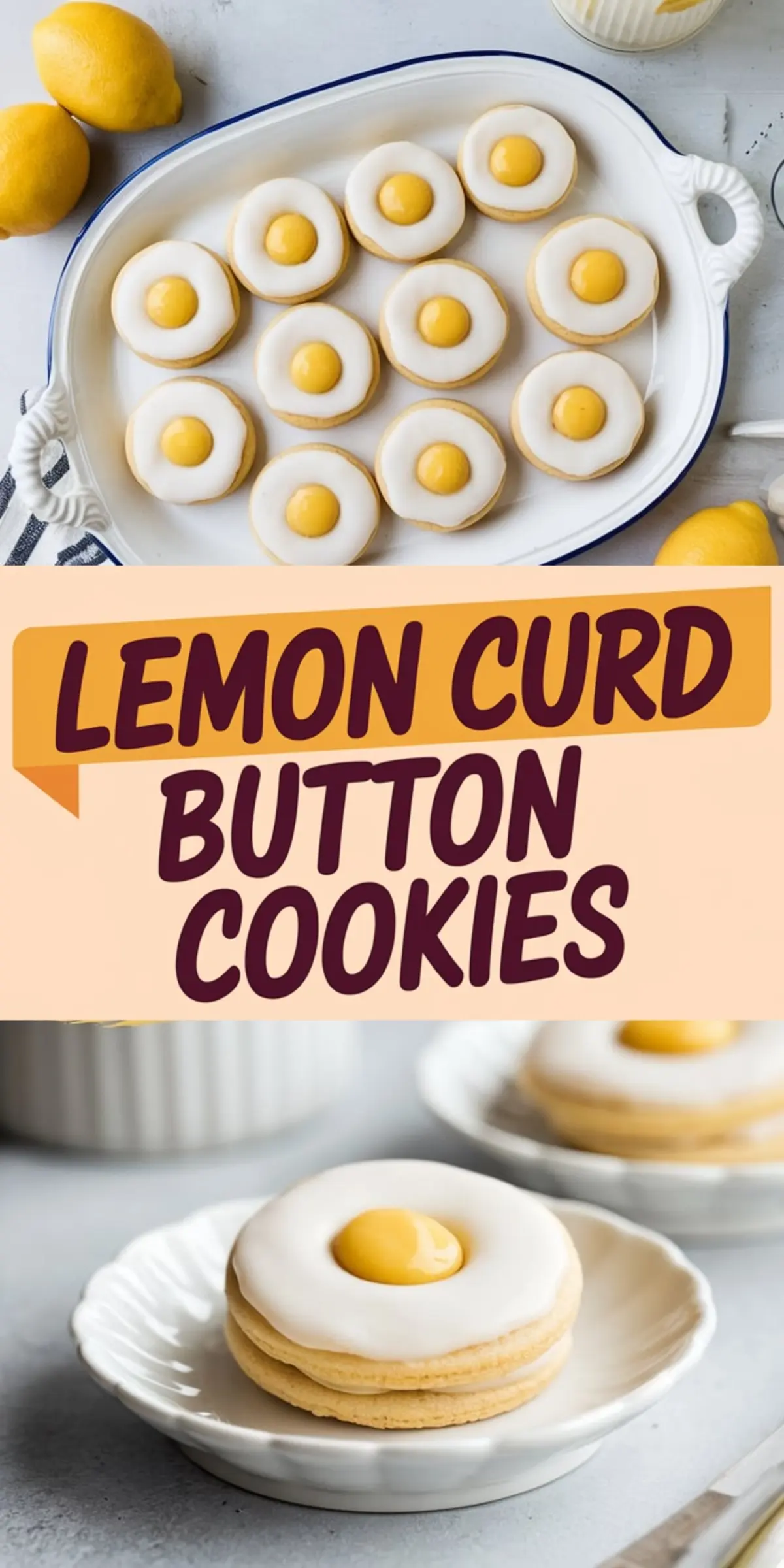 A vertical collage featuring lemon curd button cookies with bright yellow centers and white icing rings, displayed on a white platter and served individually on plates, with whole lemons and bold text reading “Lemon Curd Button Cookies.”