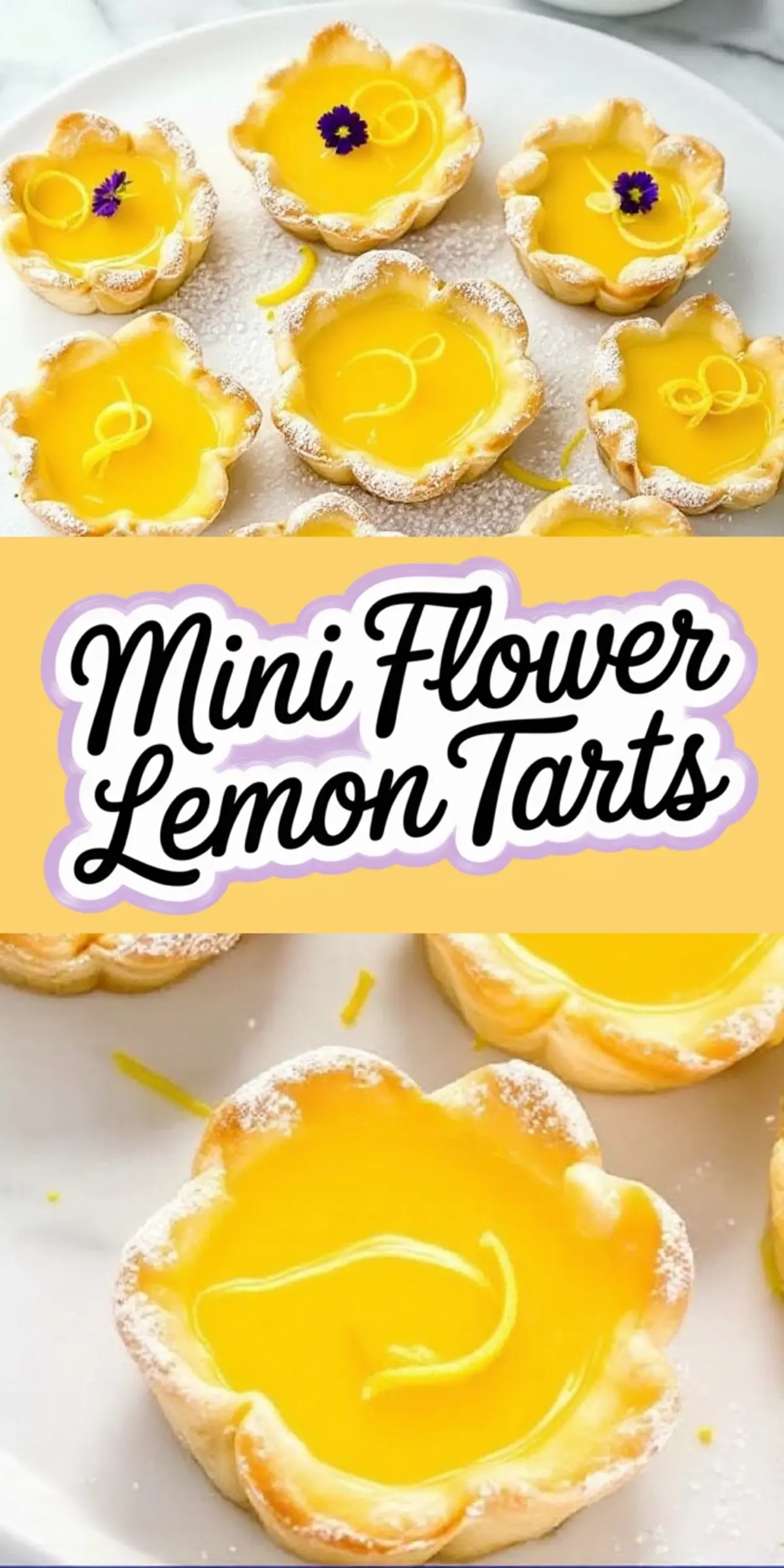 Collage of mini flower lemon tarts with a handwritten text overlay “Mini Flower Lemon Tarts”, displaying detailed views of golden yellow lemon filling and fluted pastry edges dusted with powdered sugar.
