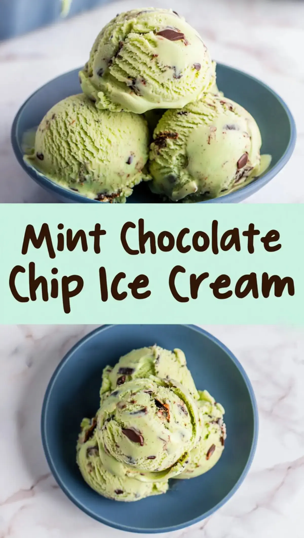 Collage showing a top view of a blue bowl with mint chocolate chip ice cream and a lower close-up of a bowl with scooped ice cream on marble, both labeled “Mint Chocolate Chip Ice Cream” in playful fonts.