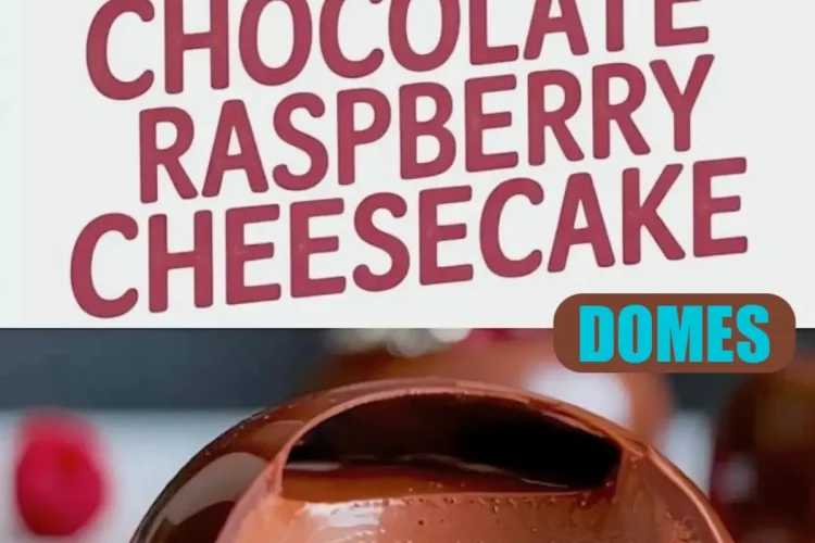Collage featuring chocolate raspberry cheesecake domes with text overlay, displaying whole domes with glossy chocolate coating and an interior cut showing rich chocolate mousse, vibrant raspberry center, and biscuit base.