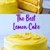 Collage image featuring a sliced lemon cake with yellow frosting topped with lemon wedges, and a whole frosted lemon cake with text overlay reading “The Best Lemon Cake”.