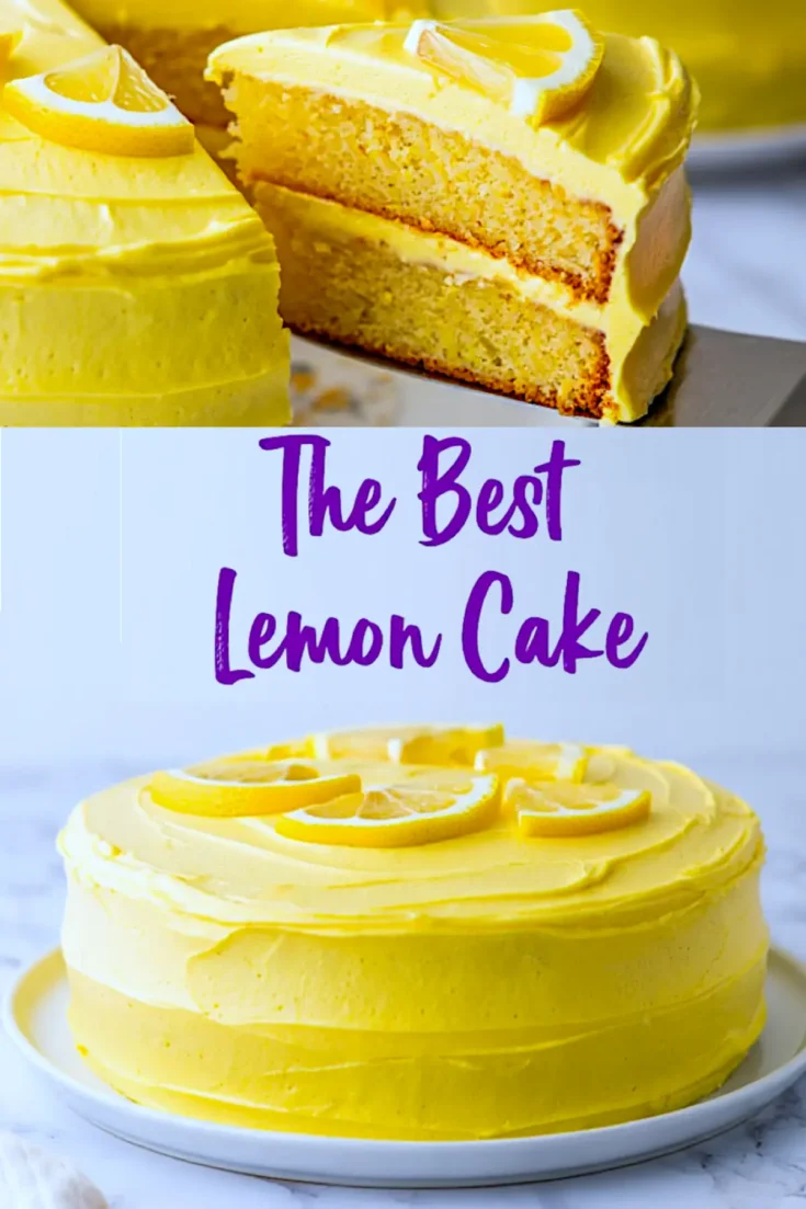 Collage image featuring a sliced lemon cake with yellow frosting topped with lemon wedges, and a whole frosted lemon cake with text overlay reading “The Best Lemon Cake”.