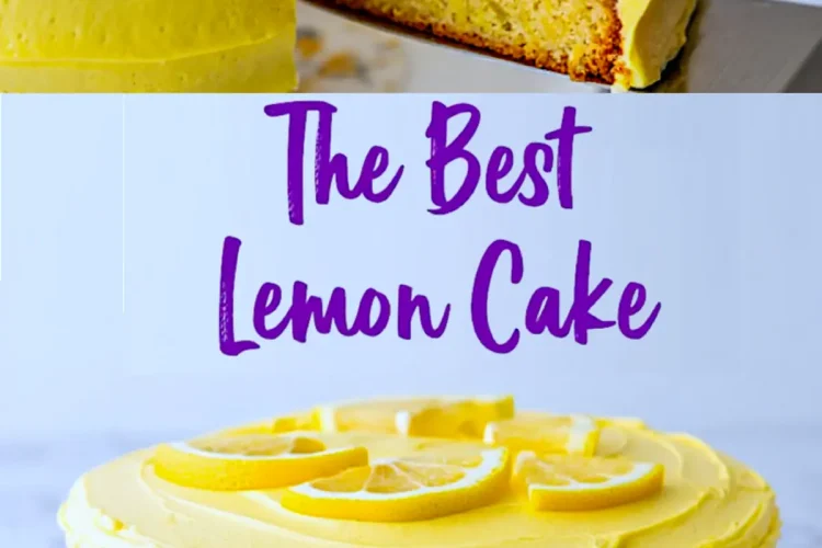 Collage image featuring a sliced lemon cake with yellow frosting topped with lemon wedges, and a whole frosted lemon cake with text overlay reading “The Best Lemon Cake”.