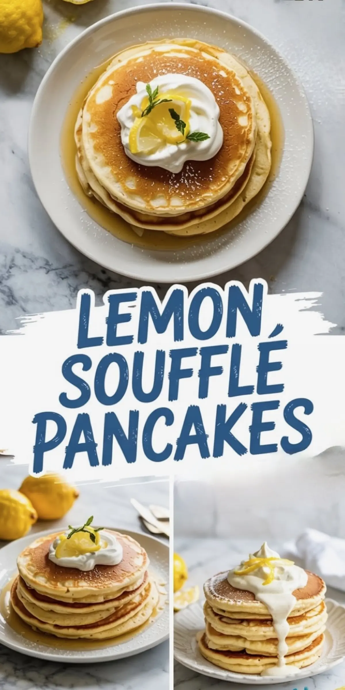 Three-panel collage featuring top view of a pancake stack with whipped cream and lemon garnish, plus two angled views of stacked lemon pancakes drenched in syrup and topped with whipped cream.