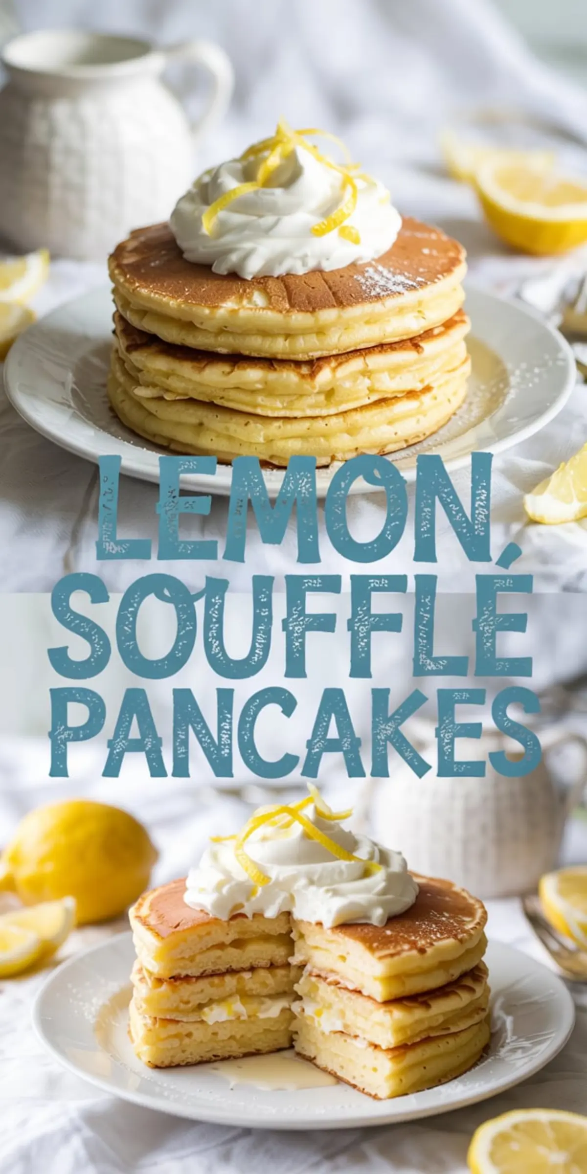 Two-panel collage showing a whole stack of lemon soufflé pancakes in the top half and a sliced stack revealing the fluffy interior in the bottom half, both topped with whipped cream and lemon zest.